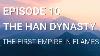 10 The Han Dynasty The First Empire In Flames