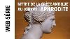 Louvre Aphrodite Mythe De La Gr Ce Antique